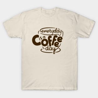 Everyday is a Coffee Day - 3 T-Shirt
